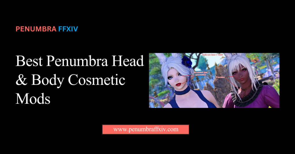 Best Penumbra Head and Body Cosmetic Mods