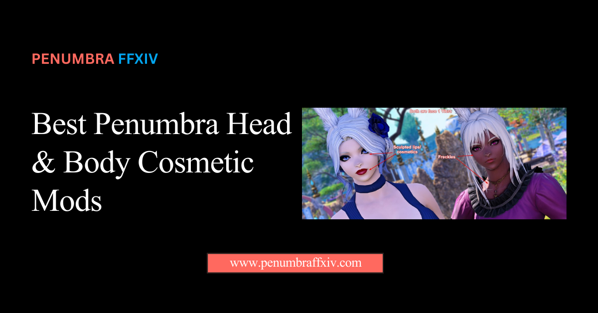 Best Penumbra Head and Body Cosmetic Mods