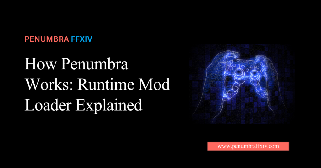How Penumbra Works: Runtime Mod Loader Explained