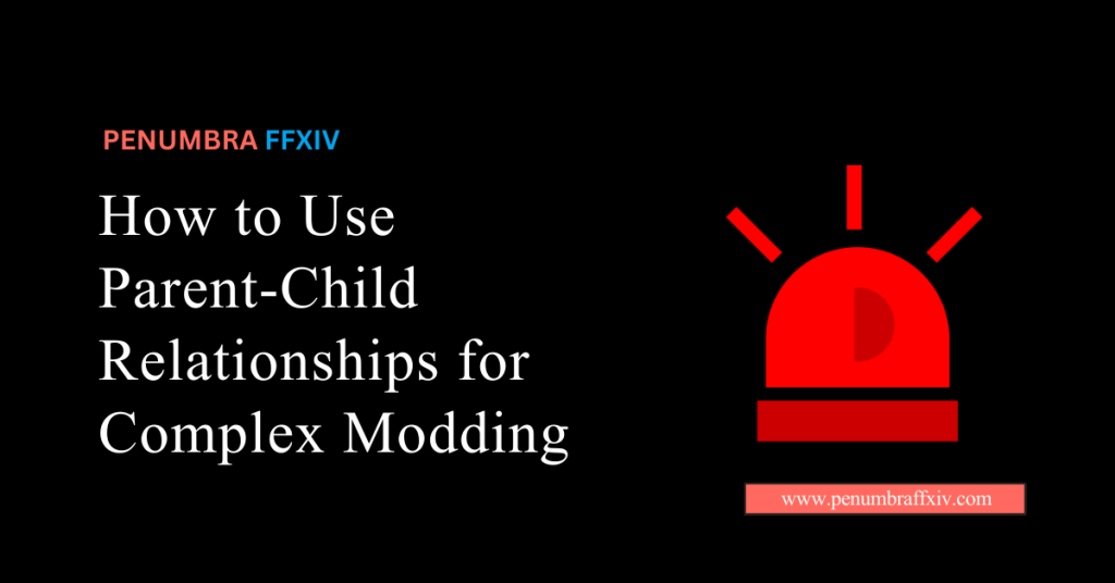 How to Use Parent-Child Relationships for Complex Modding