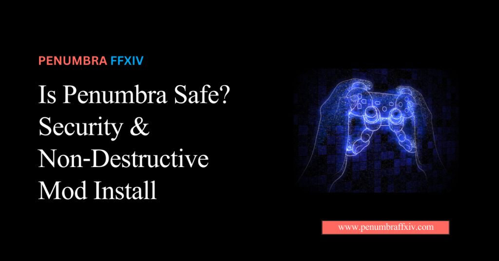 Is Penumbra Safe? Security & Non‑Destructive Mod Install