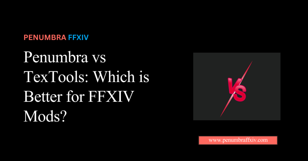 Penumbra vs TexTools: Which is Better for FFXIV Mods?