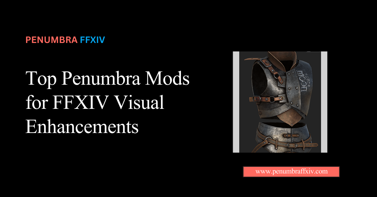 Top Penumbra Mods for FFXIV Visual Enhancements