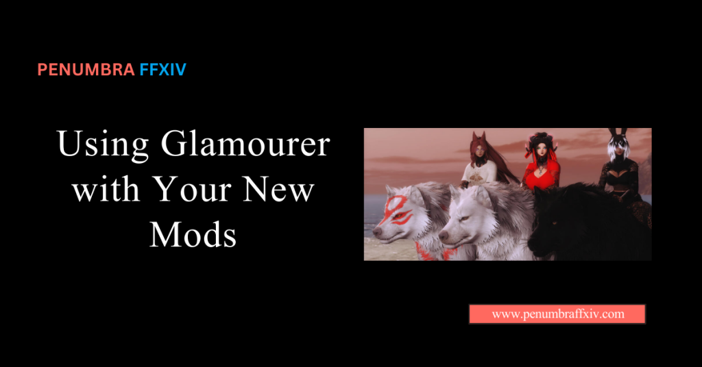 Using Glamourer with Your New Mods