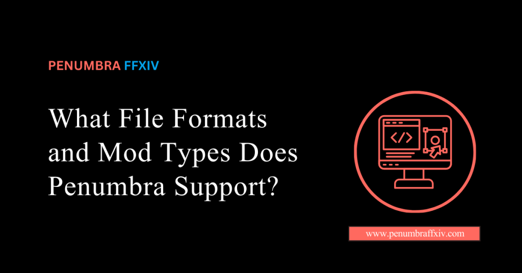 What File Formats and Mod Types Does Penumbra Support?