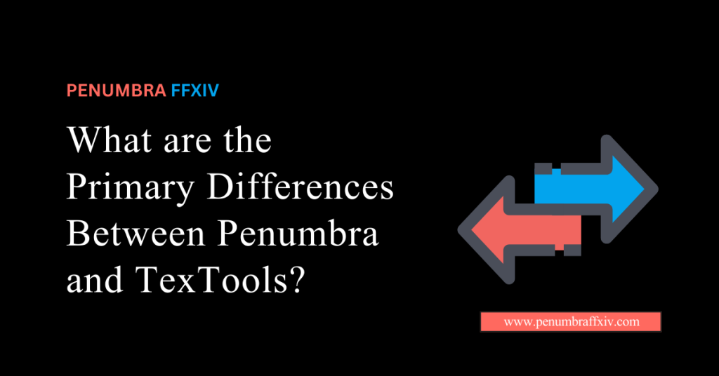 What are the Primary Differences Between Penumbra and TexTools?