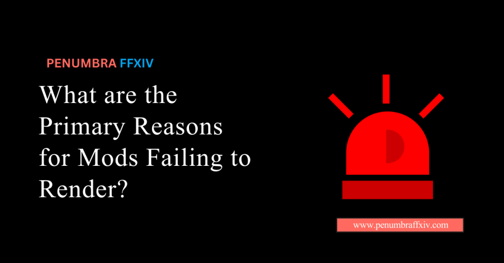 What are the Primary Reasons for Mods Failing to Render?